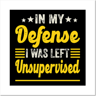 In My Defense I Was Left Unsupervised | Funny Retro Vintage Posters and Art